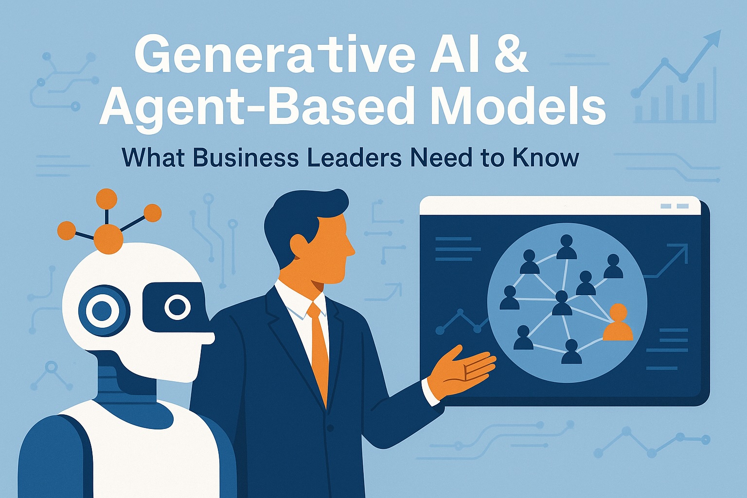 Generative AI & Agent-Based Models: What Business Leaders Need to Know